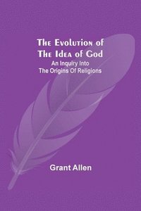 bokomslag The Evolution of the Idea of God