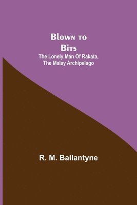 R M Ballantyne - Blown to Bits, Häftad