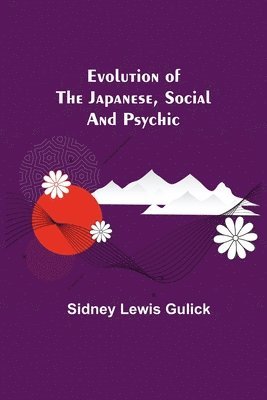 Sidney Lewis Gulick - Evolution Of The Japanese, Social And Psychic, Häftad