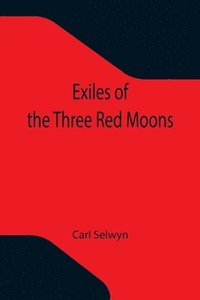 bokomslag Exiles of the Three Red Moons
