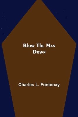 Charles L Fontenay, Charles L. Fontenay - Blow the Man Down, Häftad