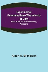 bokomslag Experimental Determination of the Velocity of Light; Made at the U.S. Naval Academy, Annapolis