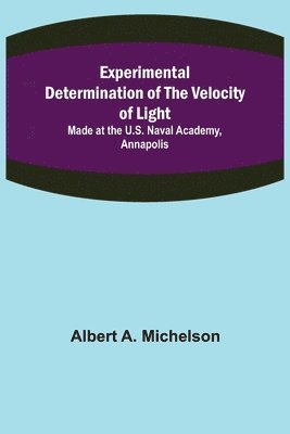 bokomslag Experimental Determination of the Velocity of Light; Made at the U.S. Naval Academy, Annapolis