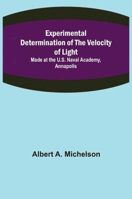 bokomslag Experimental Determination of the Velocity of Light; Made at the U.S. Naval Academy, Annapolis