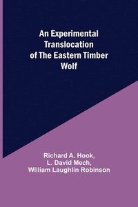 bokomslag An Experimental Translocation of the Eastern Timber Wolf