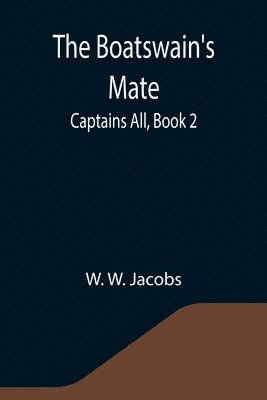 bokomslag The Boatswain's Mate; Captains All, Book 2.