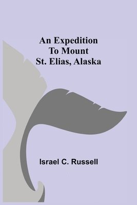 An Expedition to Mount St. Elias, Alaska 1