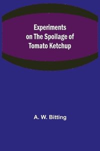bokomslag Experiments on the Spoilage of Tomato Ketchup