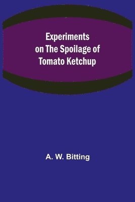 Experiments on the Spoilage of Tomato Ketchup 1