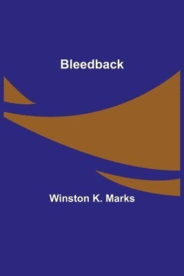 Winston K Marks, Winston K. Marks - Bleedback, Häftad