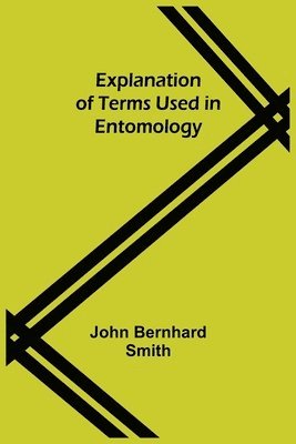bokomslag Explanation of Terms Used in Entomology