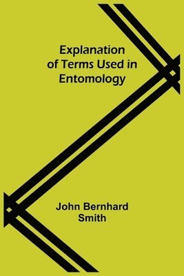 Explanation of Terms Used in Entomology 1