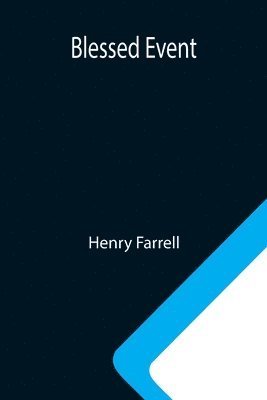 Henry Farrell - Blessed Event, Häftad