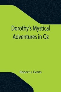 bokomslag Dorothy's Mystical Adventures in Oz