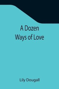 bokomslag A Dozen Ways Of Love