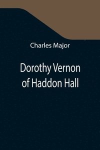 bokomslag Dorothy Vernon of Haddon Hall