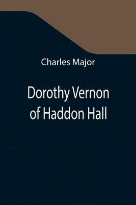 bokomslag Dorothy Vernon of Haddon Hall