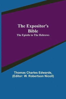 Thomas Charles Edwards, W Robertson Nicoll), W. Robertson Nicoll) - Expositor's Bible, Häftad