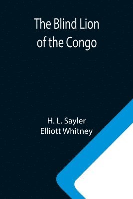 The Blind Lion of the Congo 1