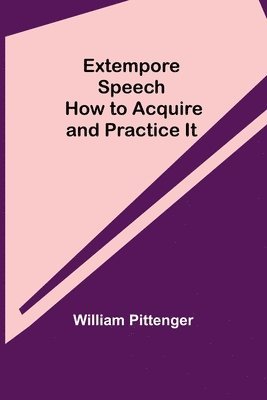 William Pittenger - Extempore Speech, Häftad