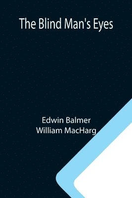 Edwin Balmer, William Macharg, William MacHarg - Blind Man's Eyes, Häftad
