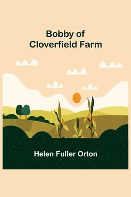 Helen Fuller Orton - Bobby of Cloverfield Farm, Häftad
