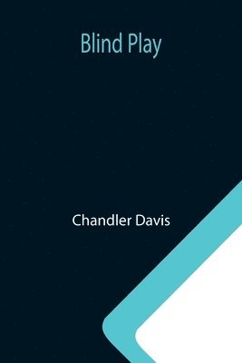Chandler Davis - Blind Play, Häftad