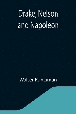 Walter Runciman - Drake, Nelson and Napoleon, Häftad