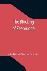 bokomslag The Blocking of Zeebrugge