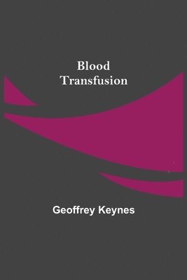 Geoffrey Keynes - Blood Transfusion, Häftad
