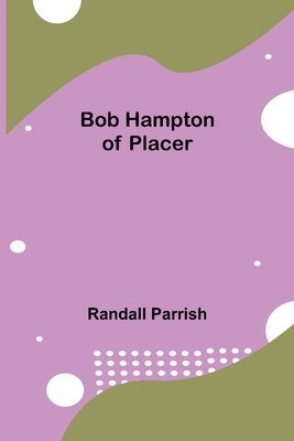 Randall Parrish - Bob Hampton of Placer, Häftad