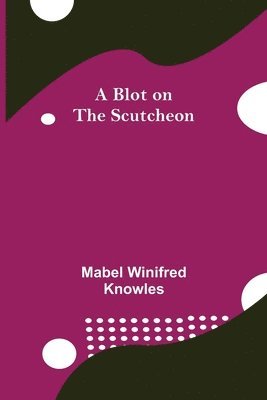 A Blot on the Scutcheon 1