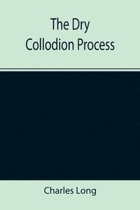 bokomslag The Dry Collodion Process