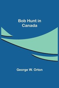 bokomslag Bob Hunt in Canada