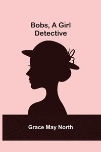 bokomslag Bobs, a Girl Detective
