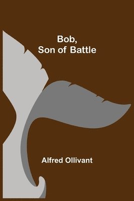 Alfred Ollivant - Bob, Son of Battle, Häftad