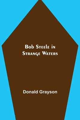 bokomslag Bob Steele in Strange Waters