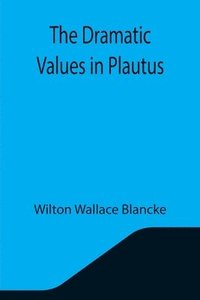 bokomslag Dramatic Values in Plautus