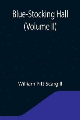 Blue-Stocking Hall (Volume II)