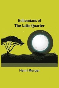 bokomslag Bohemians of the Latin Quarter