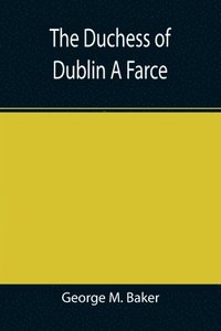 bokomslag Duchess of Dublin A Farce