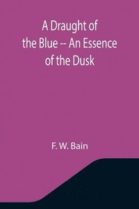 bokomslag Draught of the Blue -- An Essence of the Dusk