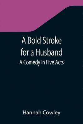Hannah Cowley - Bold Stroke for a Husband, Häftad