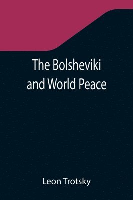 bokomslag The Bolsheviki and World Peace