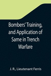 bokomslag Bombers' Training, and Application of Same in Trench Warfare