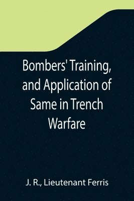 Bombers' Training, and Application of Same in Trench Warfare