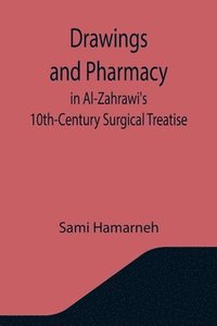 bokomslag Drawings and Pharmacy in Al-Zahrawi's 10th-Century Surgical Treatise