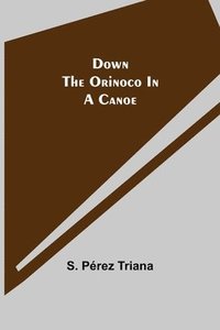 bokomslag Down the Orinoco in a Canoe