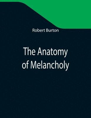 Robert Burton - Anatomy of Melancholy, Häftad