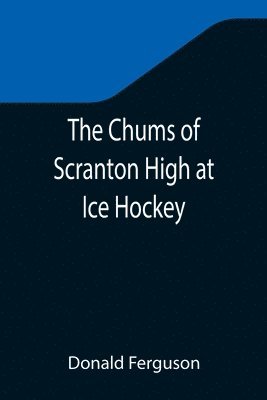 Donald Ferguson - Chums of Scranton High at Ice Hockey, Häftad